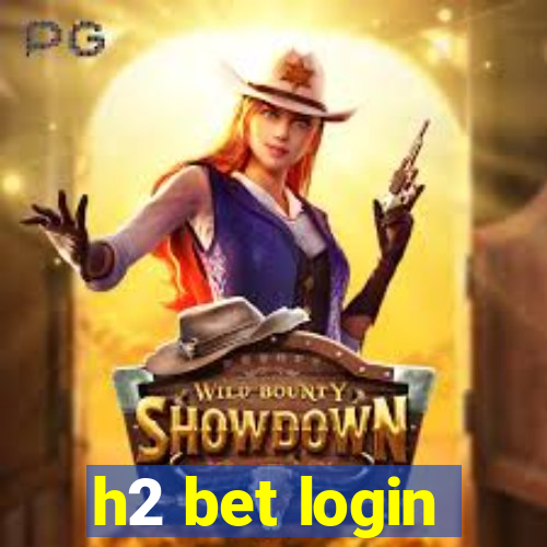 h2 bet login